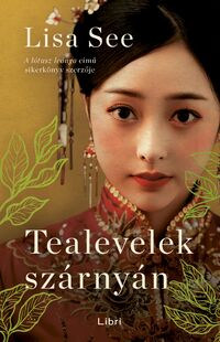 Lisa See: Tealevelek szárnyán -  (Könyv)