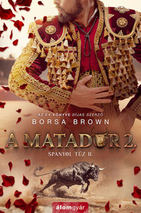 Borsa Brown: A matador 2. - Spanyol tűz 2. -  (Könyv)