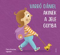 Varró Dániel: Akinek a jele gomba -  (Könyv)