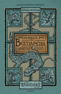 Andrew Peterson: Bestiapédia - Pembrik-féle szkríföldi kiadás - Hajnalszárnya-sorozat (The Wingfeather Saga) kísérőkötet -  (Könyv)