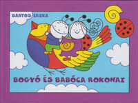 Bartos Erika: Bogyó és Babóca rokonai - A sárga katica, A vizicsiga -  (Könyv)