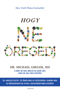 Michael Greger: Hogy ne öregedj -  (Könyv)