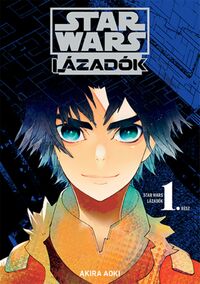 Akira Aoki: Star Wars: Lázadók 1. -  (Könyv)