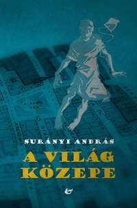 Surányi András: A világ közepe -  (Könyv)