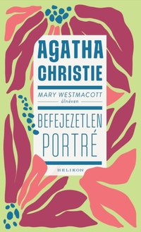 Agatha Christie: Mary Westmacott: Befejezetlen porté -  (Könyv)