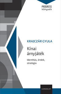 Krajczár Gyula: Kínai árnyjáték - Identitás, érdek, stratégia -  (Könyv)
