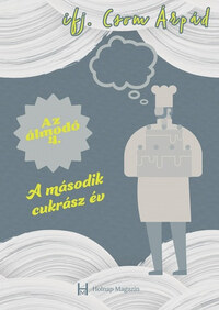 Ifj. Csom Árpád: A második cukrász év - Az álmodó 4. -  (Könyv)