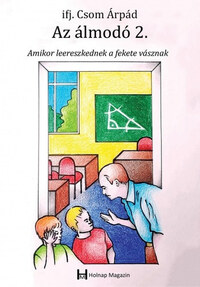 Ifj. Csom Árpád: Amikor leereszkednek a fekete vásznak - Az álmodó 2. -  (Könyv)