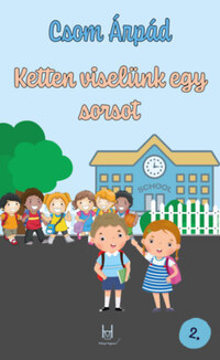 Ifj. Csom Árpád: Ketten viselünk egy sorsot II. kötet -  (Könyv)