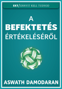 Aswath Damodaran: A befektetés értékeléséről -  (Könyv)