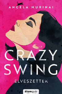 Angela Murinai: Crazy Swing - Elveszettek -  (Könyv)
