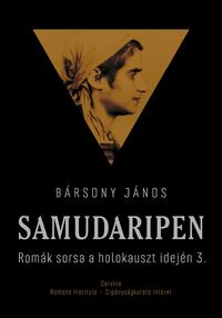 Bársony János: Samudaripen - Romák sorsa a holokauszt idején 3. -  (Könyv)