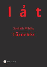 Szolláth Mihály: Tűznehéz -  (Könyv)
