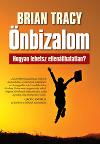 Brian Tracy: Önbizalom - Hogyan lehetsz ellenállhatatlan? -  (Könyv)