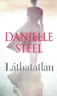 Danielle Steel: Láthatatlan -  (Könyv)