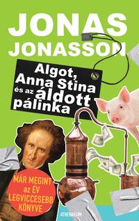 Jonas Jonasson: Algot, Anna Stina és az áldott pálinka -  (Könyv)