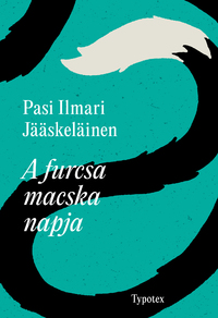 Pasi Ilmari Jääskeläinen: A furcsa macska napja -  (Könyv)