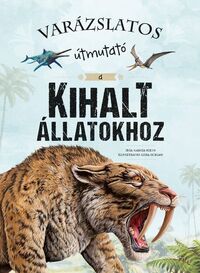 Eliseo García Nieto: Varázslatos útmutató a kihalt állatokhoz -  (Könyv)