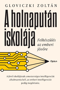 Gloviczki Zoltán: A holnapután iskolája - Felkészülés az emberi jövőre -  (Könyv)