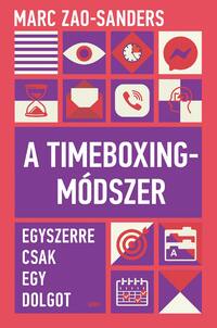 Marc Zao-Sanders: A Timeboxing-módszer -  (Könyv)