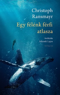 Christoph Ransmayr: Egy félénk férfi atlasza -  (Könyv)