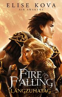 Elise Kova: Fire Falling - Lángzuhatag - Air Awakens -  (Könyv)