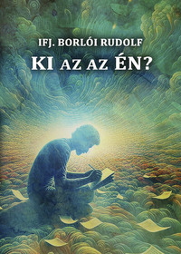 ifj. Borlói Rudolf: Ki az az én? -  (Könyv)