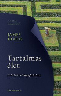 James Hollis: Tartalmas élet - A belső erő megtalálása -  (Könyv)