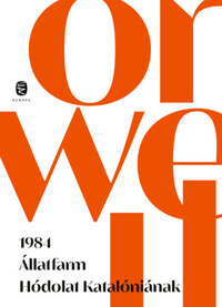 George Orwell: 1984 - Állatfarm - Hódolat Katalóniának -  (Könyv)