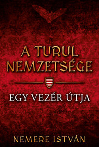 Nemere István: A turul nemzetsége - Egy vezér útja -  (Könyv)