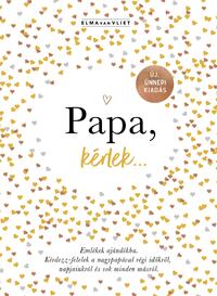 Elma Van Vliet: Papa, kérlek... - Emlékek ajándékba. Kérdezz-felelek a nagypapával régi időkről, napjainkról és sok minden másról. -  (Könyv)