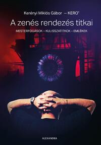 Kerényi Miklós Gábor: A zenés rendezés titkai -  (Könyv)