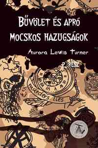 Aurora Lewis Turner: Bűvölet és apró mocskos hazugságok -  (Könyv)