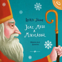 Lackfi János: Igaz mese a Mikulásról -  (Könyv)