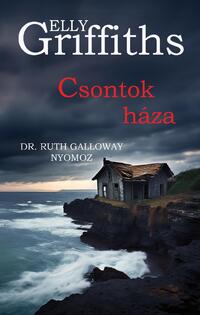 Elly Griffiths: Csontok háza -  (Könyv)
