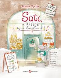 Simona Epure: Süti, a kisegér igaz barátra lel - Sütirecepttel, játékmelléklettel -  (Könyv)