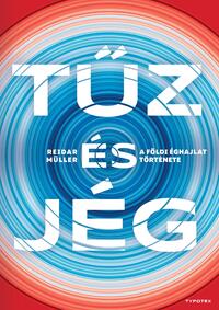 Reidar Müller: Tűz és jég - A földi éghajlat története -  (Könyv)