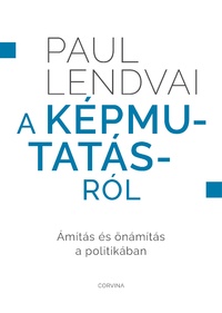 Paul Lendvai: A képmutatásról - Ámítás és önámítás a politikában -  (Könyv)