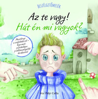 Pályi Csilla: Beszélgetőmesék - Az Te vagy! Hát én mi vagyok? -  (Könyv)