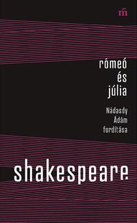 William Shakespeare: Rómeó és Júlia - Nádasdy Ádám fordítása -  (Könyv)