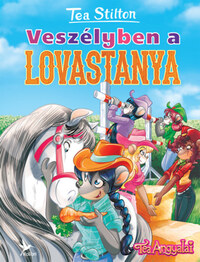 Tea Stilton: Veszélyben a lovastanya -  (Könyv)
