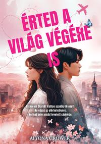 Alyona Crower: Érted a világ végére is -  (Könyv)