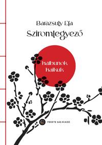 Barazsuly Eta: Sziromlegyező - Haibunok, haikuk -  (Könyv)