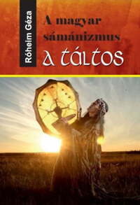 Róheim Géza: A magyar sámánizmus - A táltos -  (Könyv)