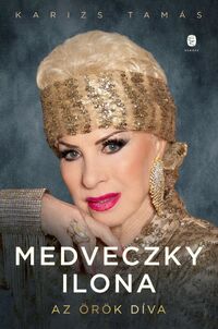 Karizs Tamás: Medveczky Ilona - Az örök díva -  (Könyv)