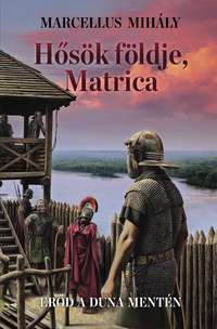 Marcellus Mihály: Hősök földje, Matrica -  (Könyv)