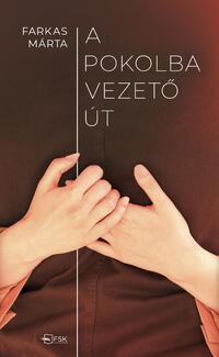 Kelemenné Farkas Márta: A pokolba vezető út -  (Könyv)