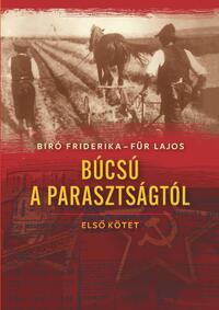 Für Lajos, Bíró Friderika: Búcsú a parasztságtól - Első kötet -  (Könyv)