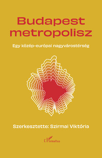 Budapest Metropolisz - Egy közép-európai nagyvárostérség -  (Könyv)