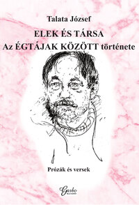 Talata József: Elek és társa Az ÉGTÁJAK KÖZÖTT története -  (Könyv)